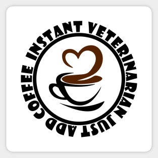 Instant Veterinarian Just Add Coffee Sticker